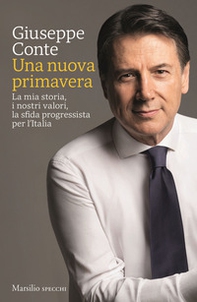 Una nuova primavera. La mia storia, i nostri valori, la sfida progressista per l'Italia - Librerie.coop