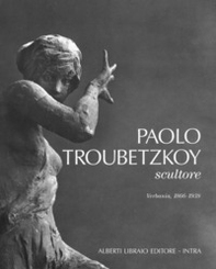 Paolo Troubetzkoy scultore (Verbania, 1866-1938) - Librerie.coop Paolo Troubetzkoy scultore (Verbania, 1866-1938) - Librerie.coop