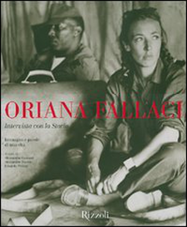 Oriana Fallaci. Intervista con la Storia. Immagini e parole di una vita - Librerie.coop Oriana Fallaci. Intervista con la Storia. Immagini e parole di una vita - Librerie.coop