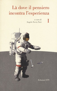 Là dove il pensiero incontra l'esperienza. Invito alla lettura dei classici della scienza - Vol. 1 - Librerie.coop