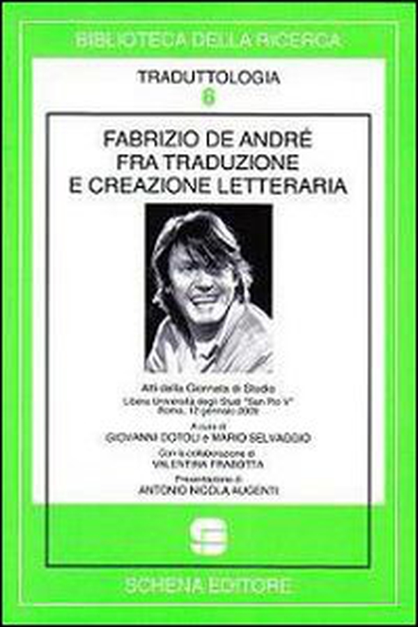 Fabrizio De André fra traduzione e creazione letteraria. Atti della Giornata di studio libera Università degli studi «San Pio V» (Roma, 12 gennaio 2009) - Librerie.coop Fabrizio De André fra traduzione e creazione letteraria. Atti della Giornata di studio libera Università degli studi «San Pio V» (Roma, 12 gennaio 2009) - Librerie.coop