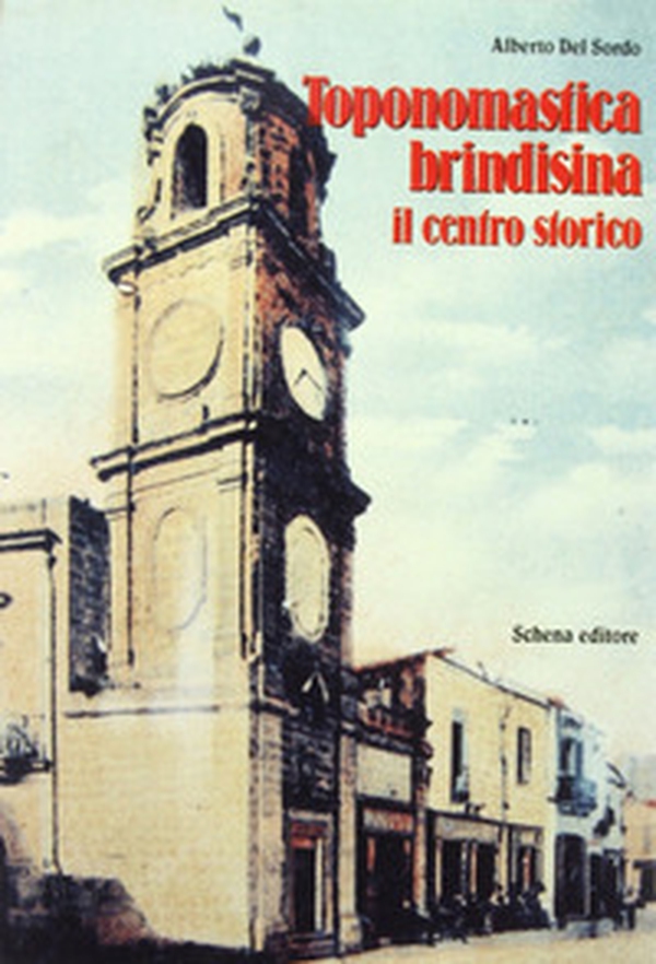 Toponomastica brindisina. Il centro storico - Librerie.coop Toponomastica brindisina. Il centro storico - Librerie.coop