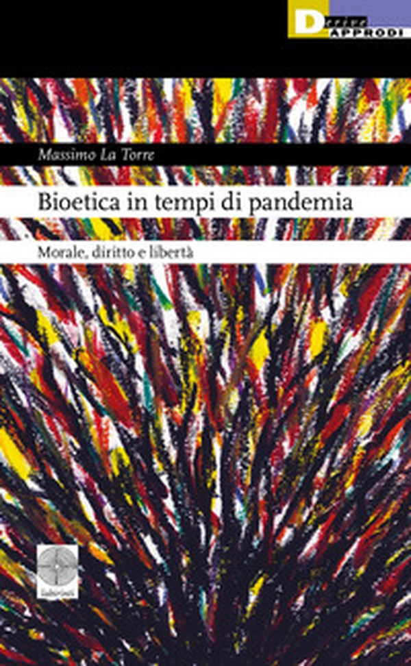 Bioetica in tempi di pandemia. Morale, diritto e libertà - Librerie.coop Bioetica in tempi di pandemia. Morale, diritto e libertà - Librerie.coop