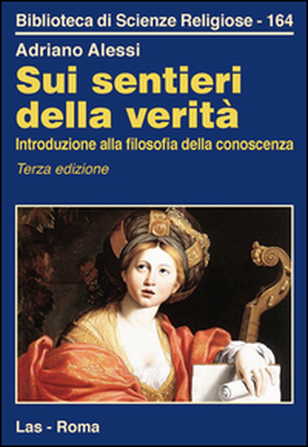 Sui sentieri della verità. Introduzione alla filosofia della conoscenza - Librerie.coop