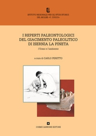 I reperti paleontologici del giacimento paleolitico di Isernia La Pineta. L'uomo e l'ambiente - Librerie.coop