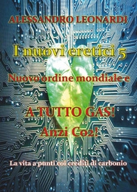 I nuovi eretici. Nuovo ordine mondiale e a tutto gas! Anzi CO2! - Vol. 5 - Librerie.coop I nuovi eretici. Nuovo ordine mondiale e a tutto gas! Anzi CO2! - Vol. 5 - Librerie.coop
