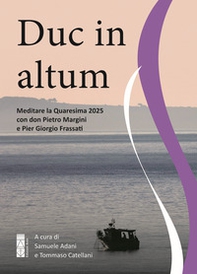 Duc in altum. Meditare la Quaresima 2025 con don Pietro Margini e Pier Giorgio Frassati - Librerie.coop Duc in altum. Meditare la Quaresima 2025 con don Pietro Margini e Pier Giorgio Frassati - Librerie.coop