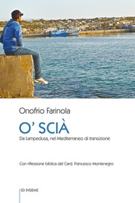 O' Scià. Da Lampedusa, nel Mediterraneo di transizione - Librerie.coop