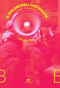 Il dolore dell'università. Gli anni '70 a Bologna - Librerie.coop