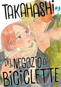Takahashi del negozio di biciclette - Vol. 6 - Librerie.coop Takahashi del negozio di biciclette - Vol. 6 - Librerie.coop