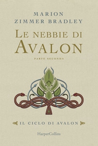 Le nebbie di Avalon. Il ciclo di Avalon. Parte seconda - Librerie.coop