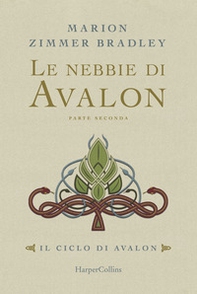 Le nebbie di Avalon. Il ciclo di Avalon. Parte seconda - Librerie.coop Le nebbie di Avalon. Il ciclo di Avalon. Parte seconda - Librerie.coop