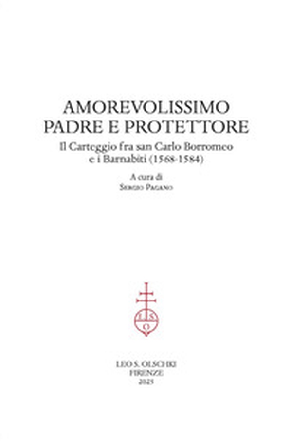 Amorevolissimo padre e protettore. Il carteggio fra san Carlo Borromeo e i Barnabiti (1568-1584) - Librerie.coop Amorevolissimo padre e protettore. Il carteggio fra san Carlo Borromeo e i Barnabiti (1568-1584) - Librerie.coop