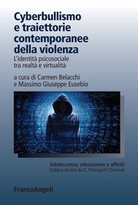 Cyberbullismo e traiettorie contemporanee della violenza. L'identità psicosociale tra realtà e virtualità - Librerie.coop