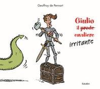 Giulio il (prode) cavaliere irritante - Librerie.coop