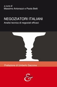 Negoziatori italiani. Analisi tecnica di negoziati efficaci - Librerie.coop