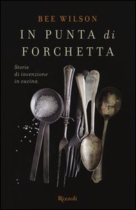 In punta di forchetta. Storie di invenzione in cucina - Librerie.coop