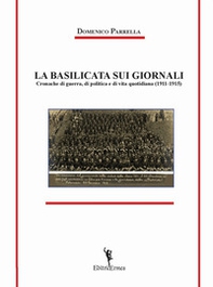 La Basilicata sui giornali. Cronache di guerra, di politica e di vita quotidiana (1911-1915) - Librerie.coop La Basilicata sui giornali. Cronache di guerra, di politica e di vita quotidiana (1911-1915) - Librerie.coop