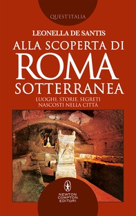 Alla scoperta di Roma sotterranea - Librerie.coop Alla scoperta di Roma sotterranea - Librerie.coop