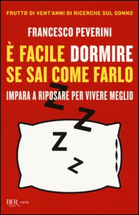 È facile dormire se sai come farlo. Impara a riposare per vivere meglio - Librerie.coop