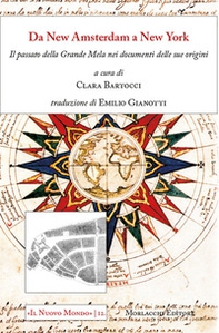 Da New Amsterdam a New York. il passato della Grande Mela nei documenti delle sue origini - Librerie.coop