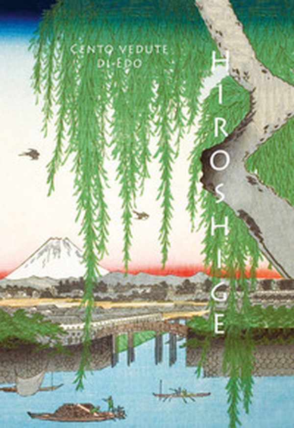 Hiroshige. Cento vedute di Edo - Librerie.coop Hiroshige. Cento vedute di Edo - Librerie.coop