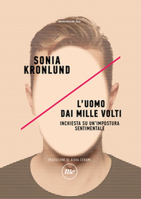 L'uomo dai mille volti. Inchiesta su un'impostura sentimentale - Librerie.coop L'uomo dai mille volti. Inchiesta su un'impostura sentimentale - Librerie.coop