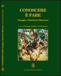Conoscere è fare. Omaggio a Humberto Maturana - Librerie.coop Conoscere è fare. Omaggio a Humberto Maturana - Librerie.coop