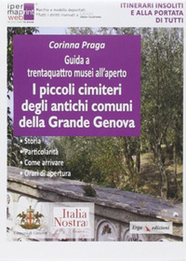 Guida a trentaquattro musei all'aperto. I piccoli cimiteri degli antichi comuni della grande Genova - Librerie.coop Guida a trentaquattro musei all'aperto. I piccoli cimiteri degli antichi comuni della grande Genova - Librerie.coop