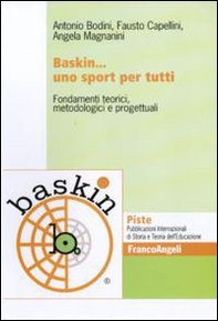 Baskin... uno sport per tutti. Fondamenti teorici, metodologici e progettuali - Librerie.coop
