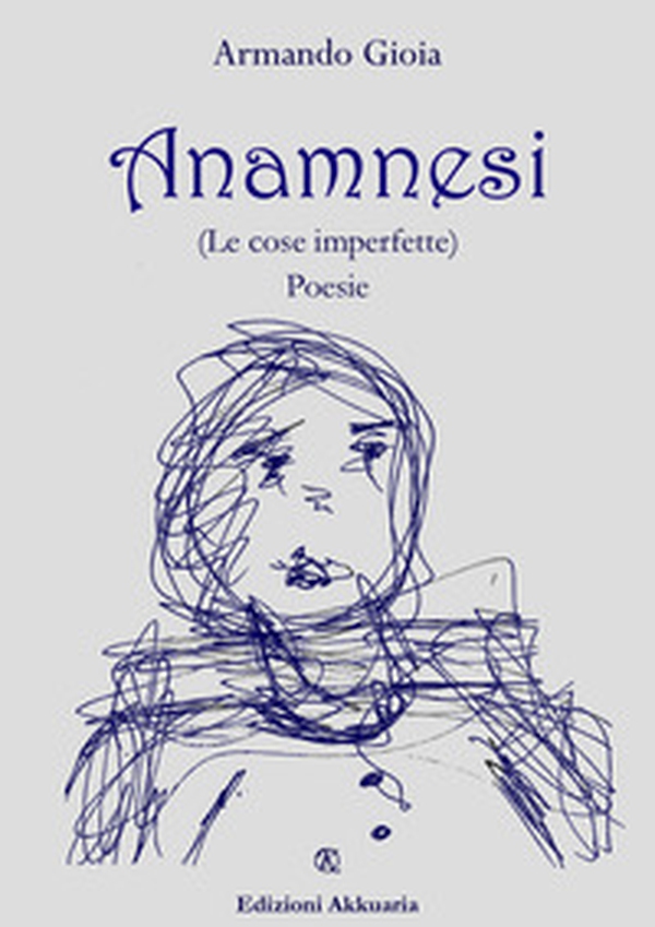 Anamnesi (Le cose imperfette) - Librerie.coop Anamnesi (Le cose imperfette) - Librerie.coop