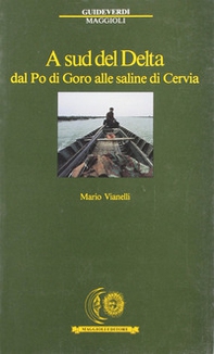A sud del delta. Dal Po di Goro alle saline di Cervia - Librerie.coop