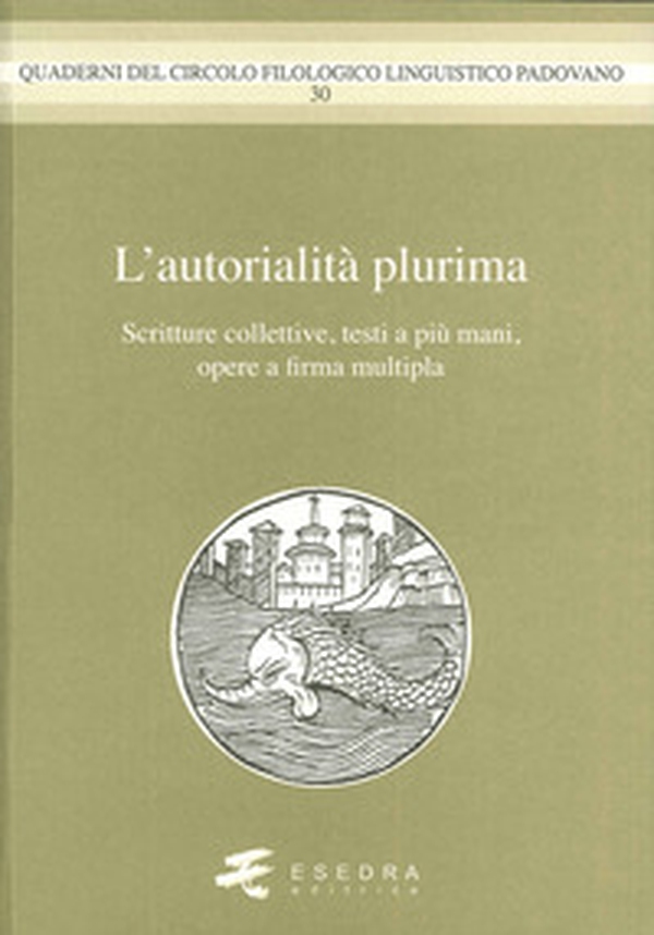 L'autorialità multipla. Scritture colletive, testi a più mani, opere a firma multipla - Librerie.coop L'autorialità multipla. Scritture colletive, testi a più mani, opere a firma multipla - Librerie.coop