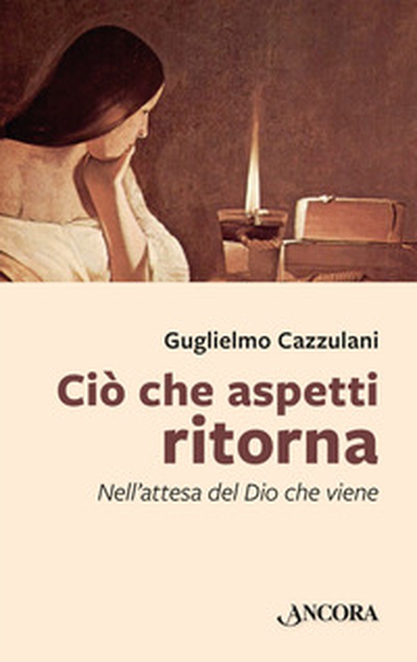 Ciò che aspetti ritorna. Nell'attesa del Dio che viene - Librerie.coop Ciò che aspetti ritorna. Nell'attesa del Dio che viene - Librerie.coop