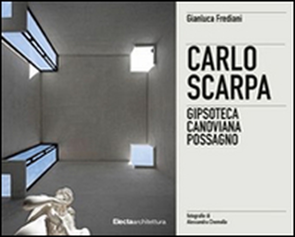 Carlo Scarpa. Gipsoteca Canoviana Possagno. Ediz. italiana e inglese - Librerie.coop Carlo Scarpa. Gipsoteca Canoviana Possagno. Ediz. italiana e inglese - Librerie.coop