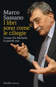 I libri sono come le ciliegie. Cesare De Michelis in parole sue - Librerie.coop