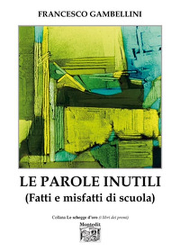 Le parole inutili (Fatti e misfatti di scuola) - Librerie.coop Le parole inutili (Fatti e misfatti di scuola) - Librerie.coop