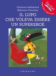 Il lupo che voleva essere un supereroe. Amico lupo - Librerie.coop Il lupo che voleva essere un supereroe. Amico lupo - Librerie.coop
