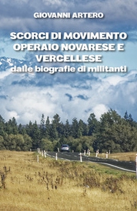 Scorci di movimento operaio novarese e vercellese dalle biografie di militanti - Librerie.coop