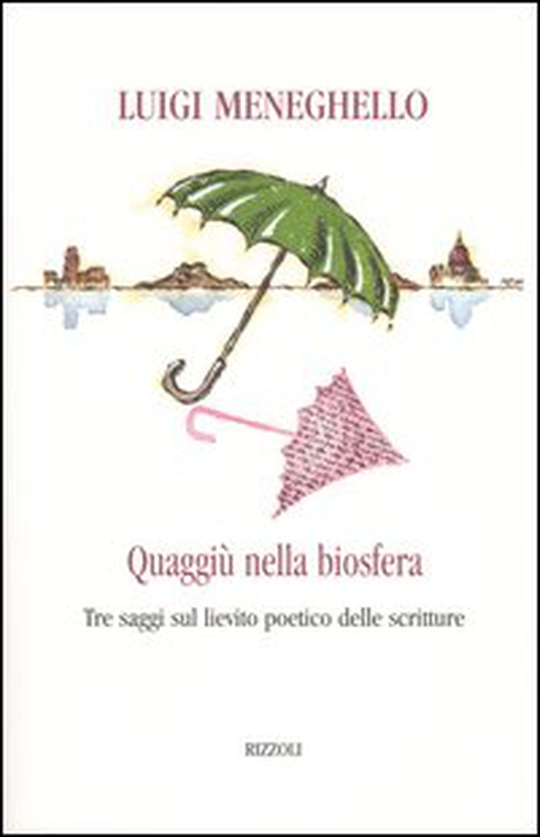 Quaggiù nella biosfera. Tre saggi sul lievito poetico delle scritture - Librerie.coop Quaggiù nella biosfera. Tre saggi sul lievito poetico delle scritture - Librerie.coop