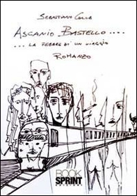 Ascanio Bastello. La febbre di un viaggio - Librerie.coop