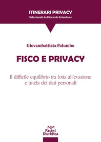Fisco e privacy. Il difficile equilibrio tra lotta all'evasione e tutela dei dati personali - Librerie.coop