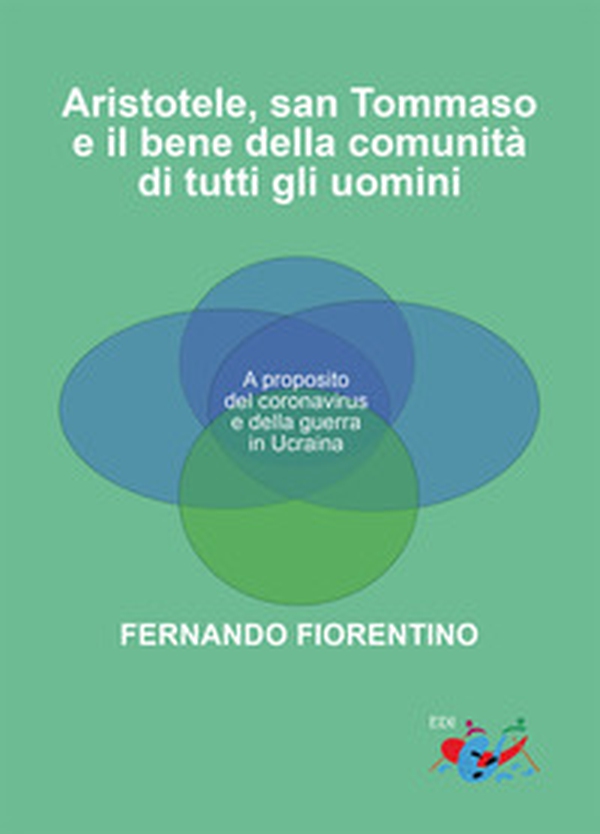 Aristotele, San Tommaso e il bene della comunità di tutti gli uomini. A proposito del coronavirus e della guerra in Ucraina - Librerie.coop Aristotele, San Tommaso e il bene della comunità di tutti gli uomini. A proposito del coronavirus e della guerra in Ucraina - Librerie.coop