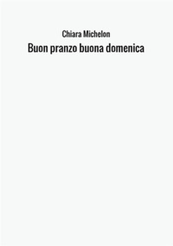 Buon pranzo, buona domenica. Il racconto del pranzo domenicale alla Caritas - Librerie.coop Buon pranzo, buona domenica. Il racconto del pranzo domenicale alla Caritas - Librerie.coop