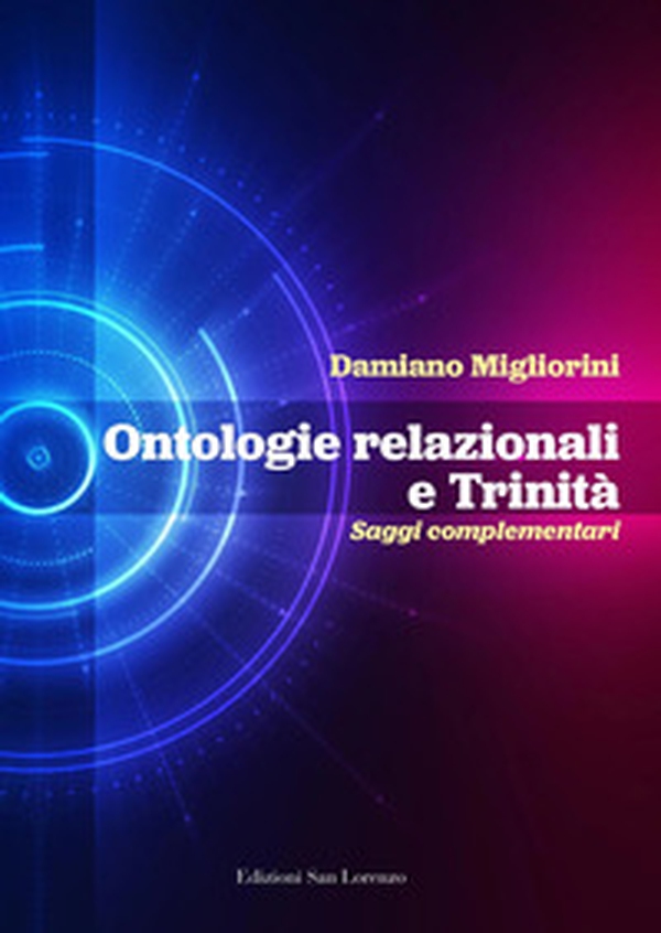 Ontologie relazionali e trinità. Saggi complementari - Librerie.coop Ontologie relazionali e trinità. Saggi complementari - Librerie.coop