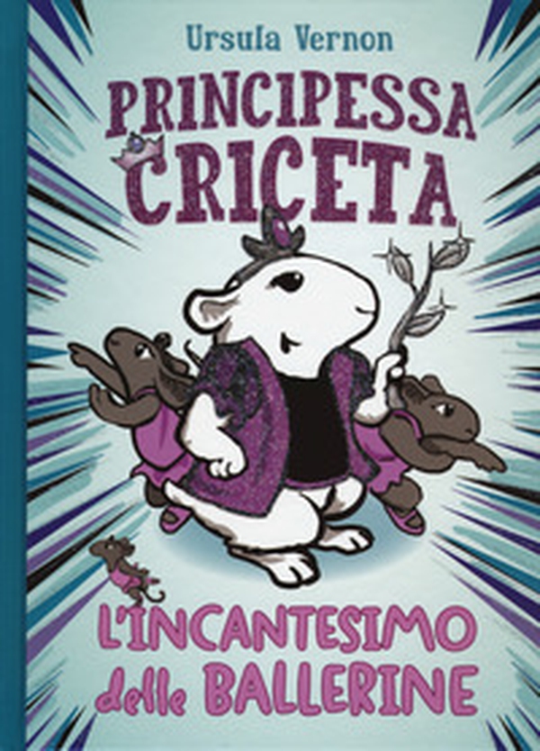 L'incantesimo delle ballerine. Principessa criceta - Librerie.coop L'incantesimo delle ballerine. Principessa criceta - Librerie.coop