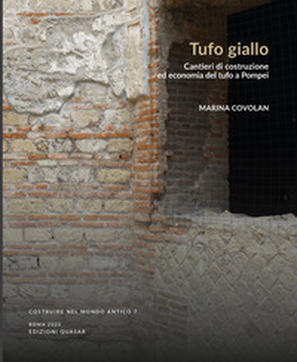 Tufo giallo. Cantieri di costruzione ed economia a Pompei - Librerie.coop Tufo giallo. Cantieri di costruzione ed economia a Pompei - Librerie.coop