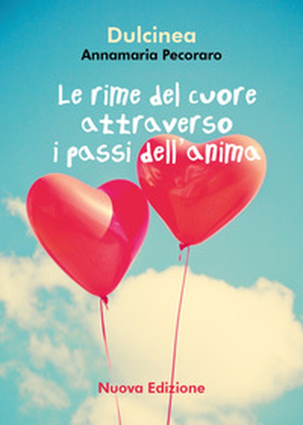Le rime del cuore attraverso i passi dell'anima - Librerie.coop Le rime del cuore attraverso i passi dell'anima - Librerie.coop