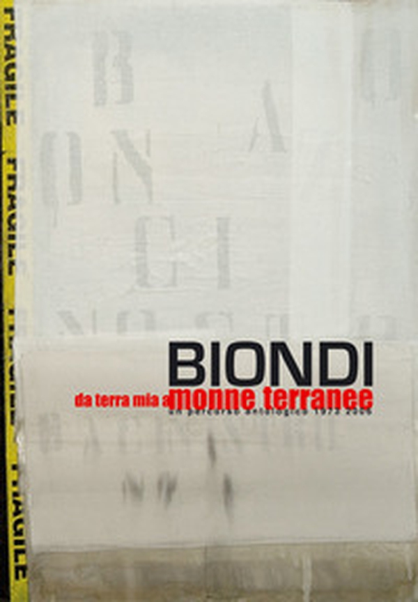 Uccio Biondi. Da terra mia a monne terranee. Un percorso antologico 1973-2006 - Librerie.coop Uccio Biondi. Da terra mia a monne terranee. Un percorso antologico 1973-2006 - Librerie.coop