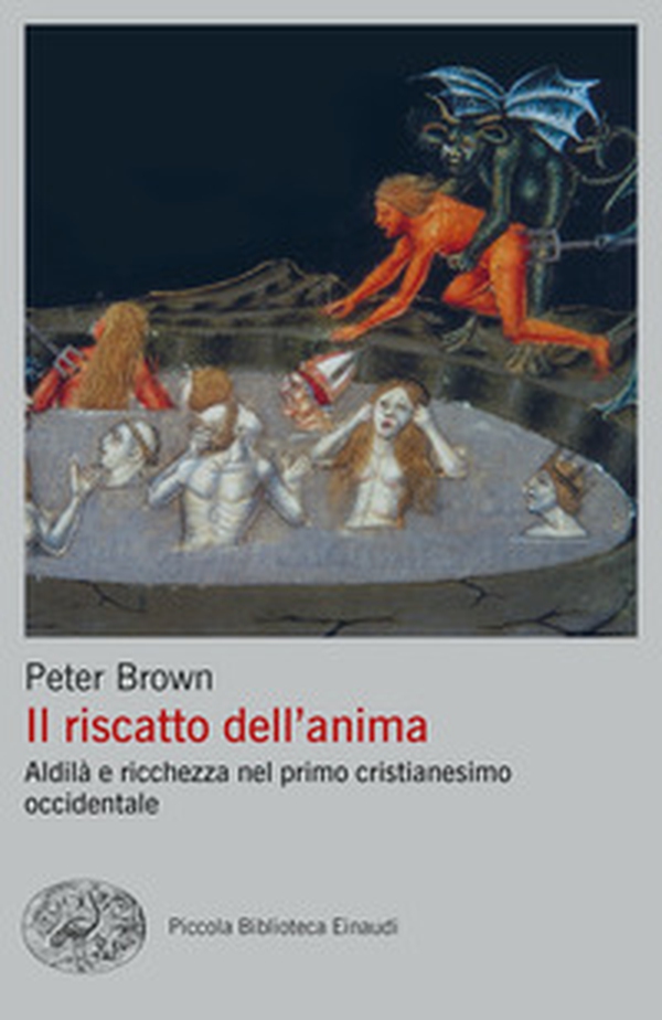 Il riscatto dell'anima. Aldilà e ricchezza nel primo cristianesimo occidentale - Librerie.coop Il riscatto dell'anima. Aldilà e ricchezza nel primo cristianesimo occidentale - Librerie.coop